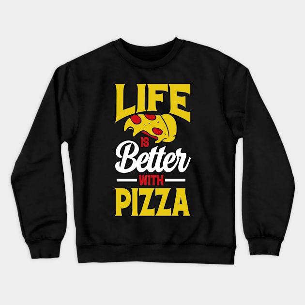 Life is Better with Pizza Crewneck Sweatshirt by BAB